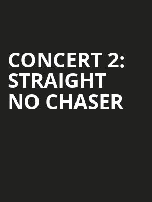 Concert 2: Straight No Chaser at Cadogan Hall